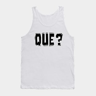 Que? Tank Top